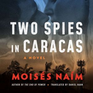 Two Spies in Caracas, Moises Naim