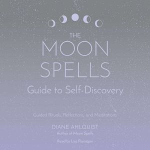 The Moon Spells Guide to SelfDiscove..., Diane Ahlquist