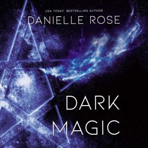 Dark Magic, Danielle Rose