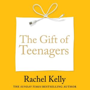 The Gift of Teenagers, Rachel Kelly