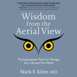 Wisdom from the Aerial View: The Superpower That Can Change Your Life and This World
