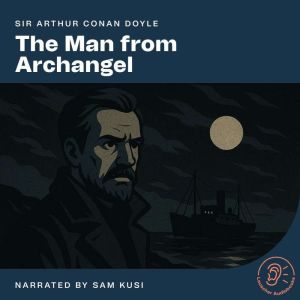 The Man from Archangel, Sir Arthur Conan Doyle