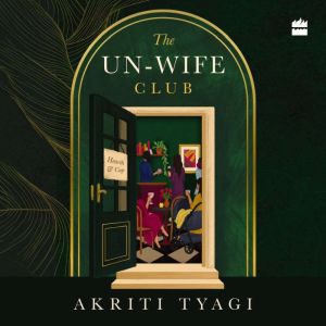 The UnWife Club, Akriti Tyagi