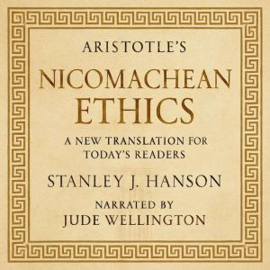 Aristotle's Nicomachean Ethics: A New Translation for Today's Readers