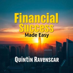 Financial Success Made Easy: Elevate your journey to financial success with dynamic lessons for optimal growth