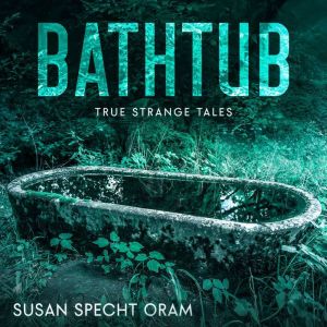 Bathtub: True strange tales