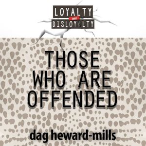 Those Who Are Offended, Dag HewardMills