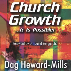 Church Growth ...It is possible, Dag HewardMills