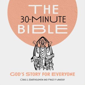 The 30-Minute Bible:: God's Story for Everyone