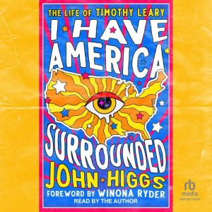 I Have America Surrounded: The Life of Timothy Leary