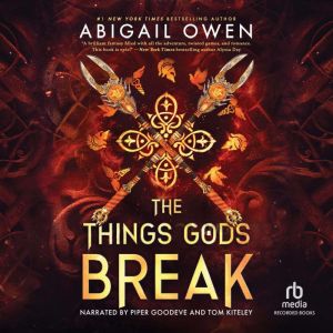 The Things Gods Break, Abigail Owen