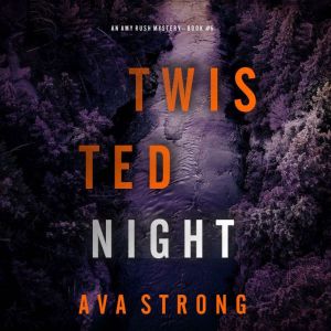 Twisted Night (An Amy Rush Suspense ThrillerBook 6): Digitally narrated using a synthesized voice