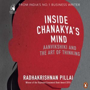 Inside Chanakyas Mind, Radhakrishnan Pillai