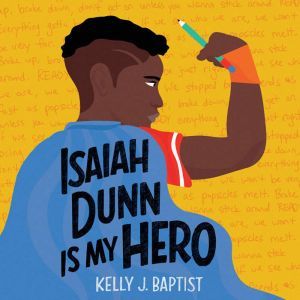Isaiah Dunn Is My Hero, Kelly J. Baptist