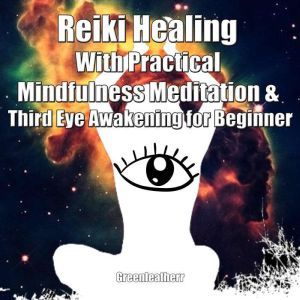 Reiki Healing With Practical Mindfuln..., Greenleatherr