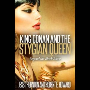 King Conan and the Stygian Queen- Beyond the Black River, Jess Thornton