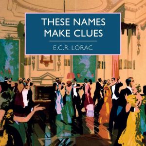 These Names Make Clues, E.C.R. Lorac
