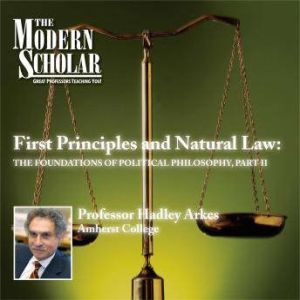 First Principles  Natural Law, Hadley Arkes