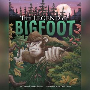 The Legend of Bigfoot, Thomas Troupe