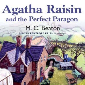 Agatha Raisin and the Perfect Paragon..., M. C. Beaton