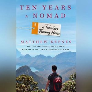 Ten Years a Nomad, Matthew Kepnes