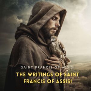 The Writings of Saint Francis of Assisi