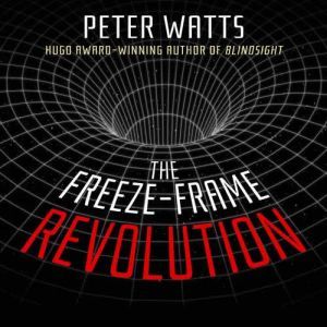 The Freeze-Frame Revolution, Peter Watts
