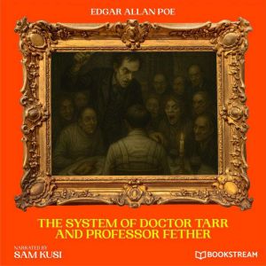 The System of Doctor Tarr and Profess..., Edgar Allan Poe