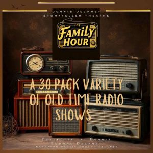 The Family Hour A 30 Pack Variety Of ..., Collected by Dennis Edward Delaney