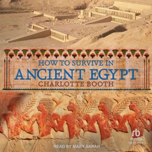 How to Survive in Ancient Egypt