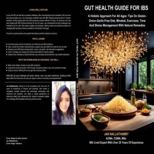 GUT HEALTH GUIDE FOR IBS: A Holistic Approach For All Ages: Tips On Gluten-Onion-Garlic-Free Diet, Mindset, Exercises, Time An