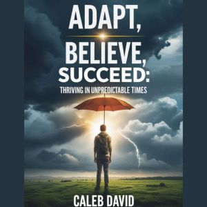 Adapt, Believe, Succeed, Caleb David
