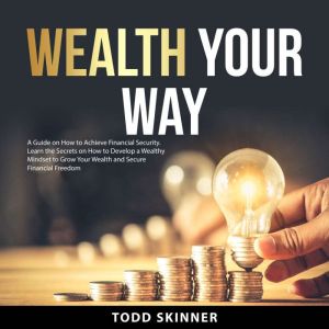 Wealth Your Way, Todd Skinner