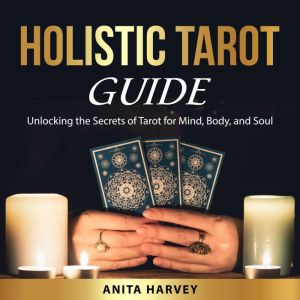 Holistic Tarot Guide, Anita Harvey