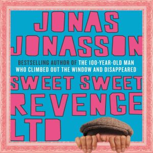 Sweet Sweet Revenge LTD: A Novel, Jonas Jonasson