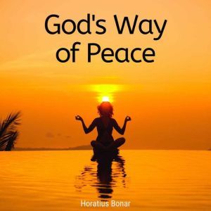 Gods way of peace A Book for the An..., Horatius Bonar
