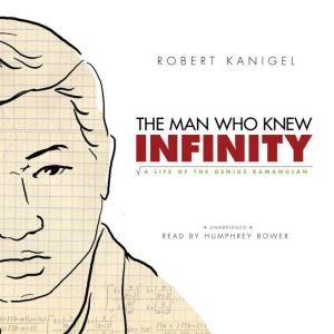 The Man Who Knew Infinity, Robert Kanigel