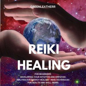Reiki Healing for Beginners Developi..., Greenleatherr