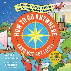 How to Go Anywhere and Not Get Lost..., Hans Aschim