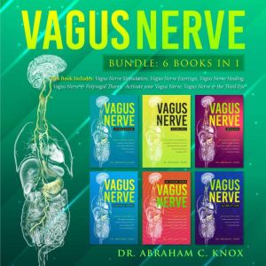 Vagus Nerve, this Book Includes, Dr. Abraham C. Knox