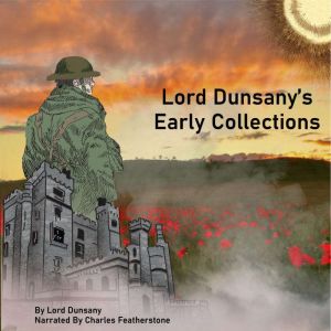 Lord Dunsanys Early Collections, Lord Dunsany