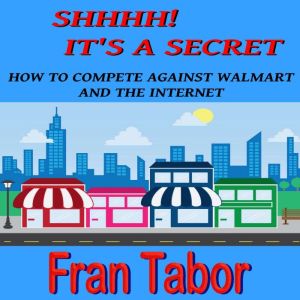 Shhh! Its a Secret! How to Compete A..., Fran Tabor