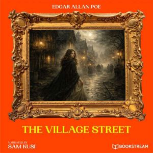 The Village Street, Edgar Allan Poe