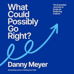 What Could Possibly Go Right?, Danny Meyer