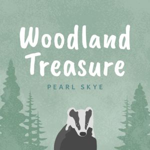 Woodland Treasure, Pearl Skye