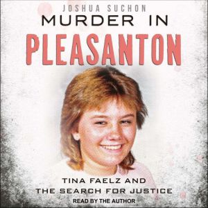 Murder in Pleasanton: Tina Faelz and the Search for Justice