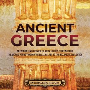 Ancient Greece An Enthralling Overvi..., Enthralling History
