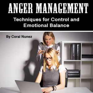 Anger Management: Techniques for Control and Emotional Balance