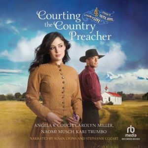 Courting the Country Preacher: 4 Stories of Faith, Hope  & Falling in Love