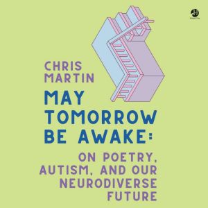 May Tomorrow Be Awake, Chris Martin